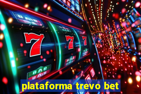 plataforma trevo bet